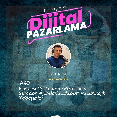 Kurumsal Şirketlerde Pazarlama Süreçleri Ajanslarla Etkileşim ve Stratejik Yaklaşımlar
