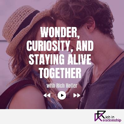 Wonder, Curiosity, and Staying Alive Together