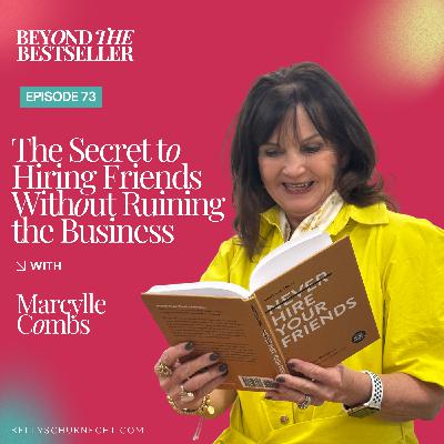 The Secret to Hiring Friends Without Ruining the Business with Marcylle Combs