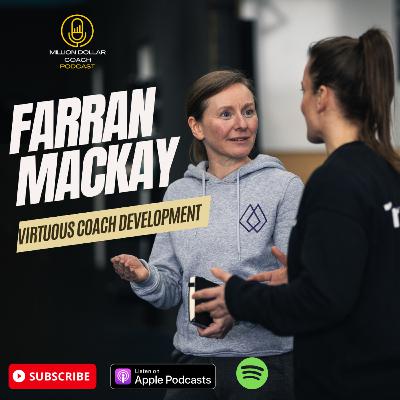 MDCP E30 - Farran Mackay - Virtuous Coach Development MDCP E30 - Farran Mackay - Virtuous Coach Development