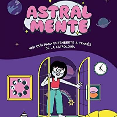 Libro Astralmente Un libro para entenderte a través de la Astrología