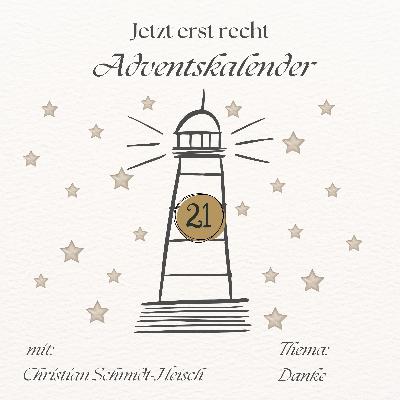 Adventskalender - Jetzt erst recht: 21. Dezember Adventskalender - Jetzt erst recht: 21. Dezember