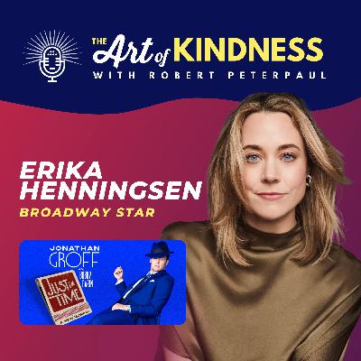 Kinds of Kindness with Broadway's BFF Erika Henningsen (Just in Time)