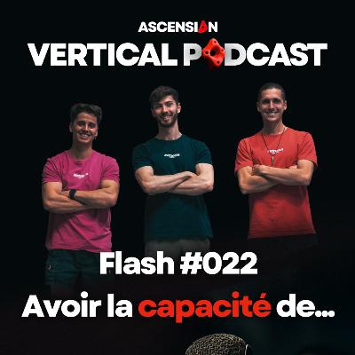 Avoir la capacité de… Podcast Flash #022