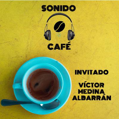 #SonidoCafé | Nos tomamos un café con... Víctor Medina Albarrán #SonidoCafé | Nos tomamos un café con... Víctor Medina Albarrán