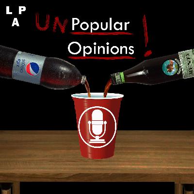 Unpopular Opinions Unpopular Opinions