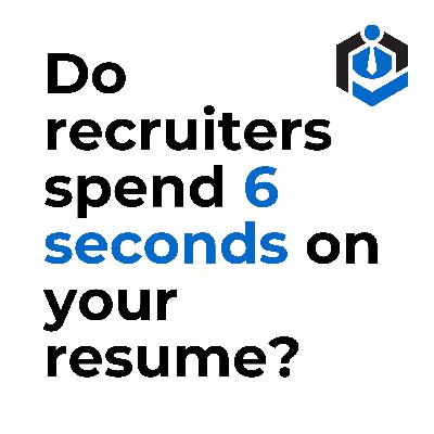Do Recruiters Spend 6 Seconds on Your Resume?
