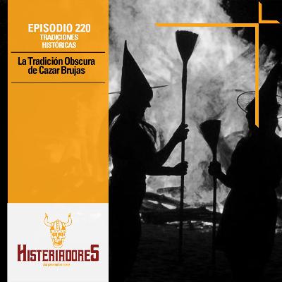 Episodio 220: La Tradición Obscura de Cazar Brujas