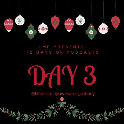LME Presents 12 Days of Podcasts- Day 3 LME Presents 12 Days of Podcasts- Day 3