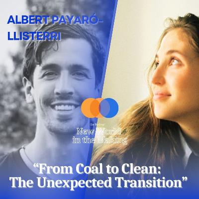 From Coal to Clean: The Unexpected Transition - Albert Payaró-Llisterri From Coal to Clean: The Unexpected Transition - Albert Payaró-Llisterri