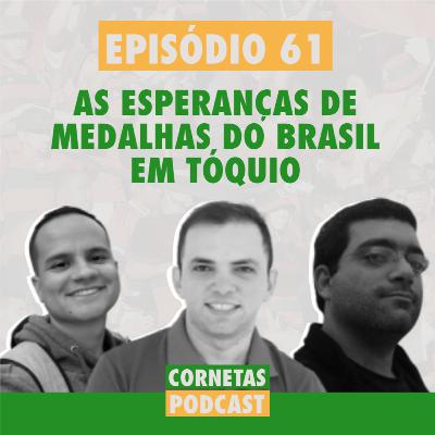 Cornetas #61 - As esperanças de medalhas do Brasil em Tóquio