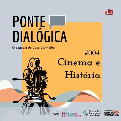 Ponte Dialógica T01 #04 - Cinema e História