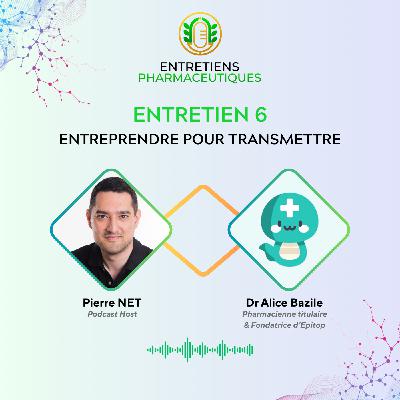 Entretien #6 : Entreprendre pour transmettre avec la Dr Alice Bazile, fondatrice d’Epitop (-issime)