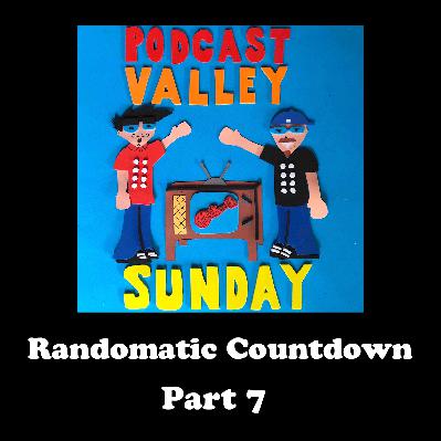 Podcast Valley Sunday: Randomatic Countdown Part 7