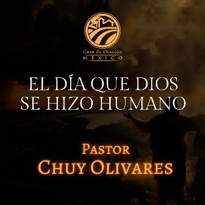 Chuy Olivares - El día que Dios se hizo humano Chuy Olivares - El día que Dios se hizo humano