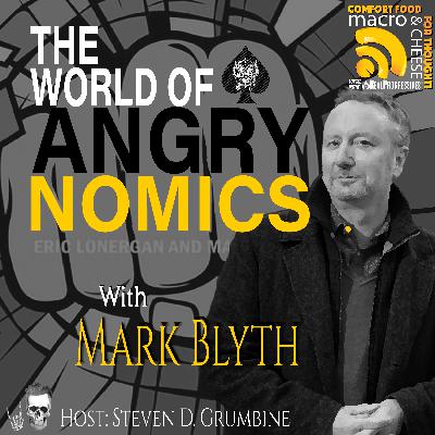 The World of Angrynomics with Mark Blyth The World of Angrynomics with Mark Blyth