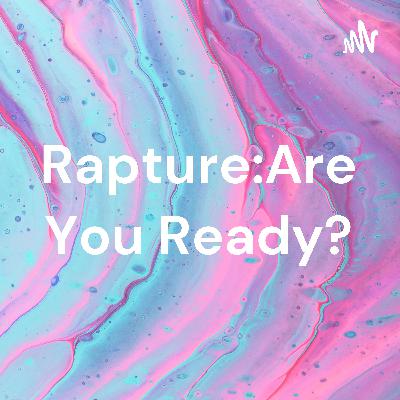 Rapture:are you ready?