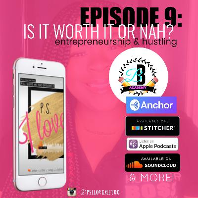 P.S. I LOVE ME TOO EPISODE 9: Is it worth it or nah?