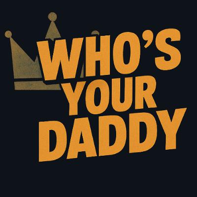 Who's Your Daddy? (Pastor Jeff Hill) Who's Your Daddy? (Pastor Jeff Hill)