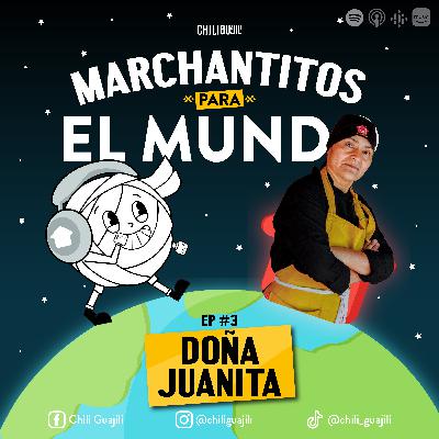 #3 - DOÑA JUANITA - Marchantitos para el Mundo