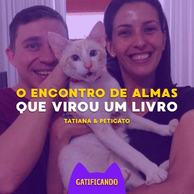 A história de um ex-gato de rua - (Tatiana & Petigato) Gatificando #36