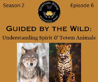 Guided by the Wild: Understanding Spirit & Totem Animals Guided by the Wild: Understanding Spirit & Totem Animals