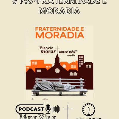 Podcast 148 - Fraternidade e moradia Podcast 148 - Fraternidade e moradia