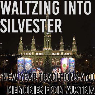 Waltzing Into Silvester: New Year Traditions and Memories from Austria Waltzing Into Silvester: New Year Traditions and Memories from Austria