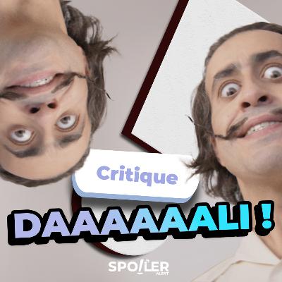 DAAAAAALI ! - CRITIQUE DAAAAAALI ! - CRITIQUE