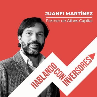 EP. #15 "Hablando con Juanfi Martínez de Athos Capital"