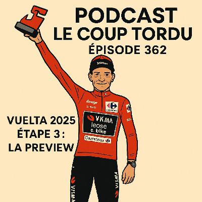 COUP TORDU EPISODE 362 : VUELTA ETAPE 3, LA PREVIEW