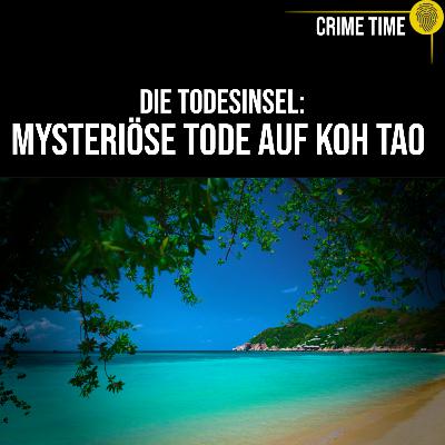 Todesfalle Koh Tao: Warum sterben die Touristen? Der Mord an Hannah Witheridge & David Miller | Crime Time