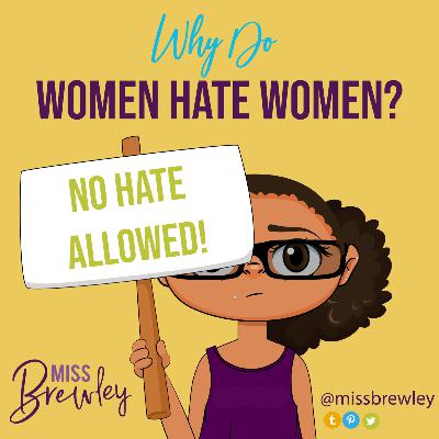 Why Do Women Hate Women?