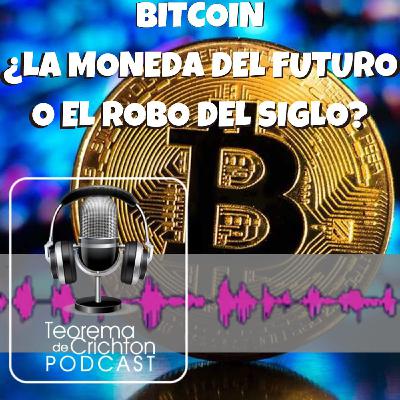 Bitcoin ¿La moneda del futuro o el robo del siglo? Bitcoin ¿La moneda del futuro o el robo del siglo?
