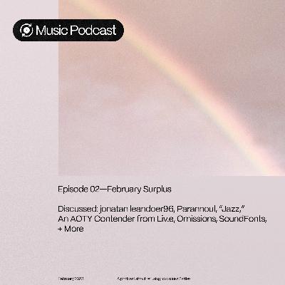 Episode 02 • February Surplus