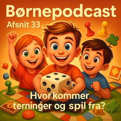 #33 Hvor kommer terninger og spil fra? #33 Hvor kommer terninger og spil fra?