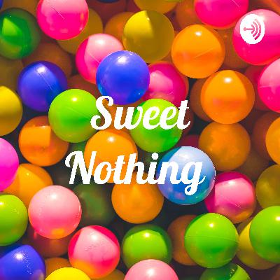 SWEET NOTHING EP.3: CANCEL CULTURE? HOW TO GET BACK ON TOP FROM BEING BROKE, AND RELATIONSHIP STRUGGLES.