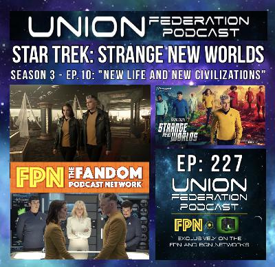 Union Federation EP.227: Star Trek: Strange New Worlds: Season 3 - EP.10: "New Life And New Civilizations"