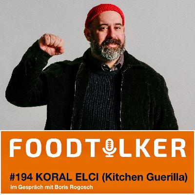#194 Koral Elci - Kitchen Guerilla: Von Pop-ups bis zur Revolution der Mittagspause #194 Koral Elci - Kitchen Guerilla: Von Pop-ups bis zur Revolution der Mittagspause