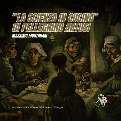 MASSIMO MONTANARI - "La Scienza in Cucina" di Pellegrino Artusi come progetto politico| #057 (1 di 2)