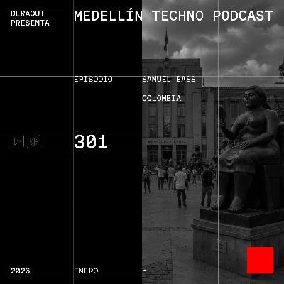 MTP 301 - Medellin Techno Podcast Episodio 301 - Samuel Bass