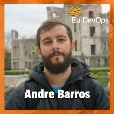 Eu DevOps com Andre Barros #14 Eu DevOps com Andre Barros #14