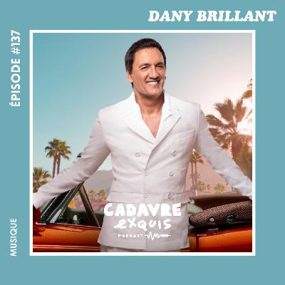 #137︱Dany Brillant : « J’ai toujours été un révolutionnaire, impossible à faire rentrer dans le moule »