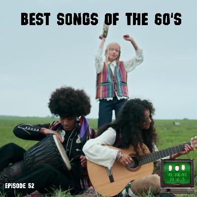 Episode 52-Top 60's Songs