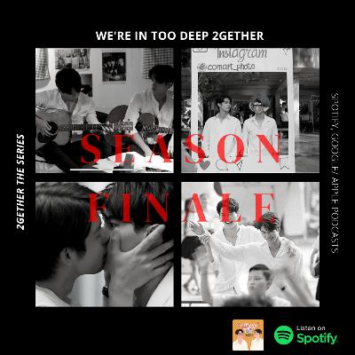 2gether Series Episode 13: We're in too Deep 2gether Season Finale