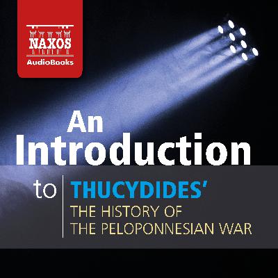 Thucydides: The History of the Peloponnesian War - An Introduction Thucydides: The History of the Peloponnesian War - An Introduction