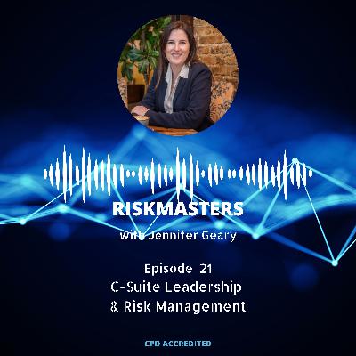 C-Suite Leadership & Risk Management with Jennifer Geary