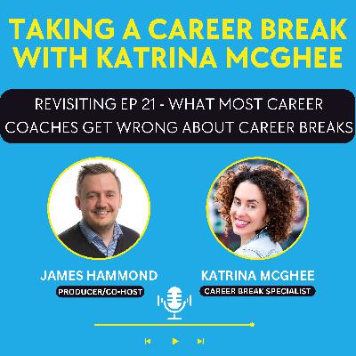 Revisiting Episode 21 - What Most Career Coaches Get WRONG About Career Breaks
