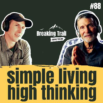 #88 – Simple Living, High Thinking