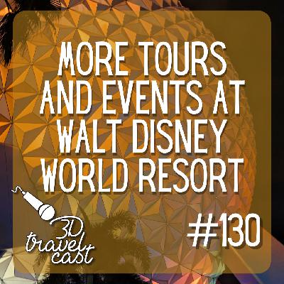 Episode 130: More tours and events at Walt Disney World Resort Episode 130: More tours and events at Walt Disney World Resort